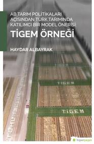 AB Tarım Politikaları Açısından Türk Tarımında Katılımcı Bir Model Önerisi: Tigem Örneği