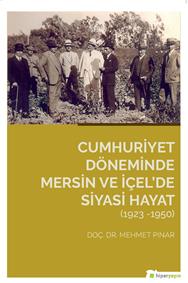 Cumhuriyet Döneminde Mersin ve İçel’de Siyasi Hayat (1923-1950)