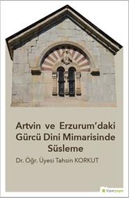 Artvin ve Erzurum’daki Gürcü Dini Mimarisinde Süsleme