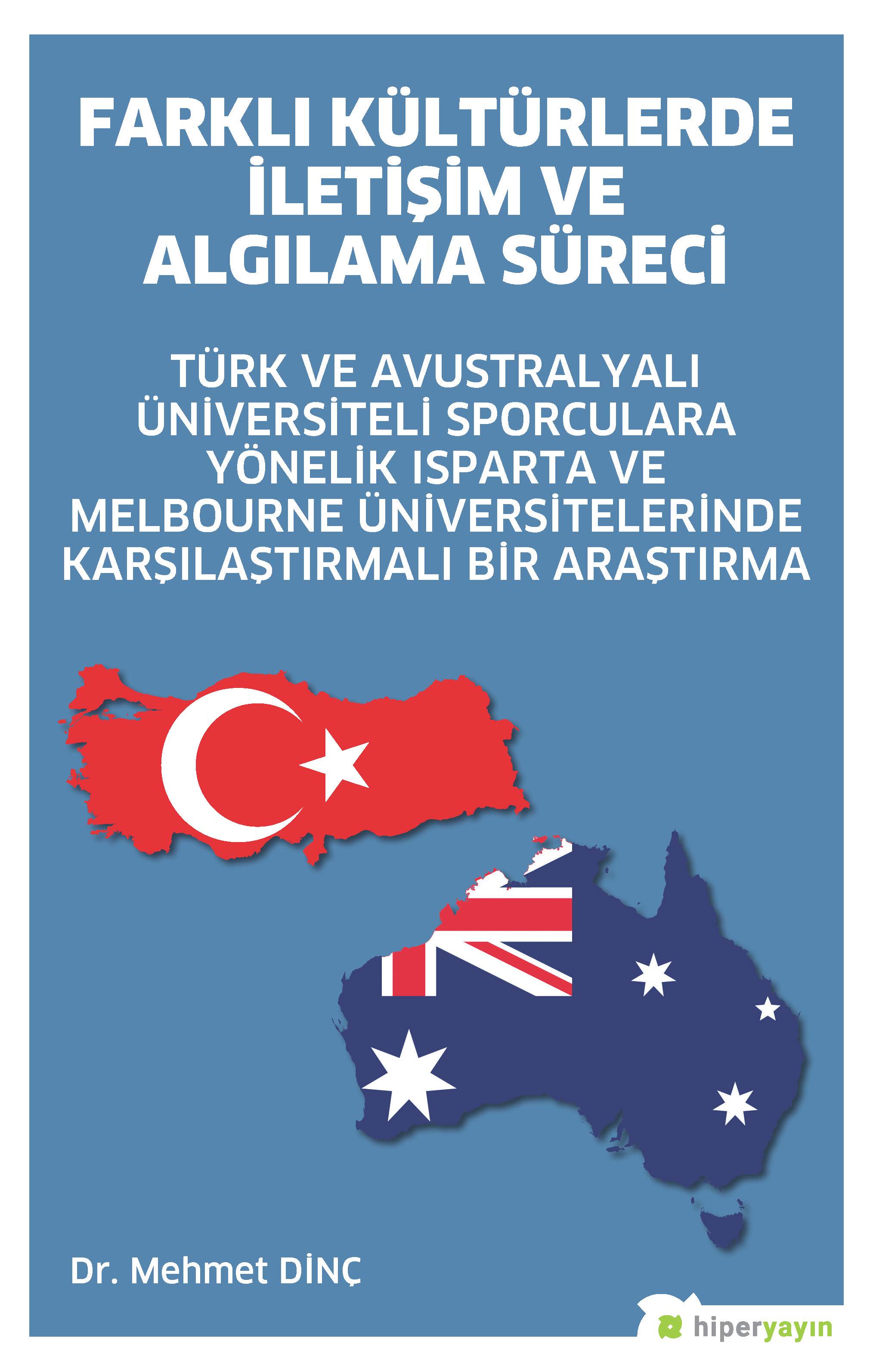 Farklı Kültürlerde İletişim ve Algılama Süreci Türk ve Avustralyalı Üniversiteli Sporculara Yönelik Isparta ve Melbourne Üniversitelerinde Karşılaştırmalı Bir Araştırma