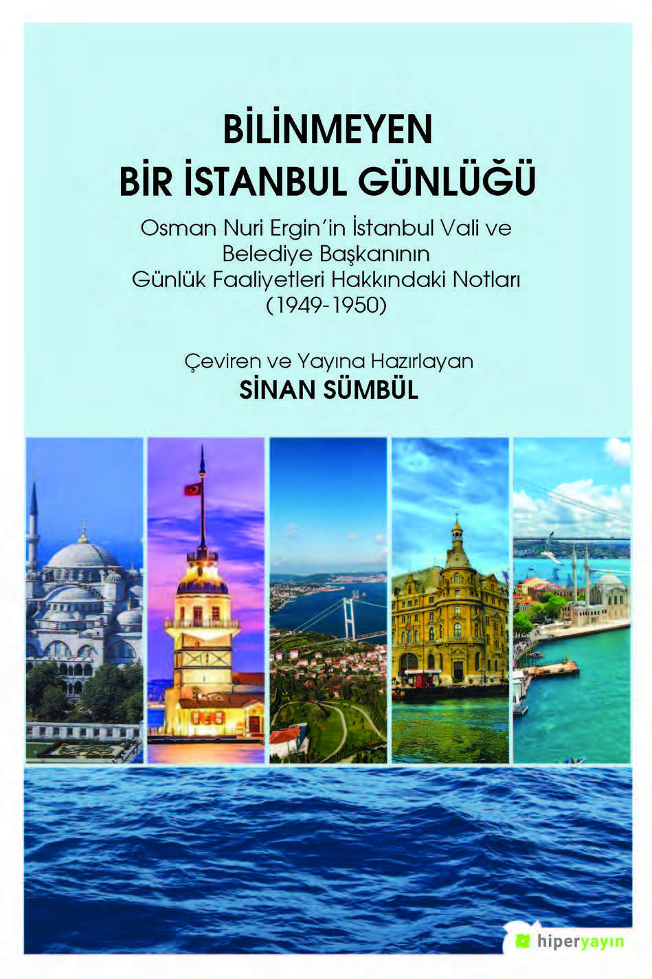 Bilinmeyen Bir İstanbul Günlüğü - Osman Nuri Ergin’in İstanbul Vali ve Belediye Başkanının Günlük Faaliyetleri Hakkındaki Notları (1949-1950)