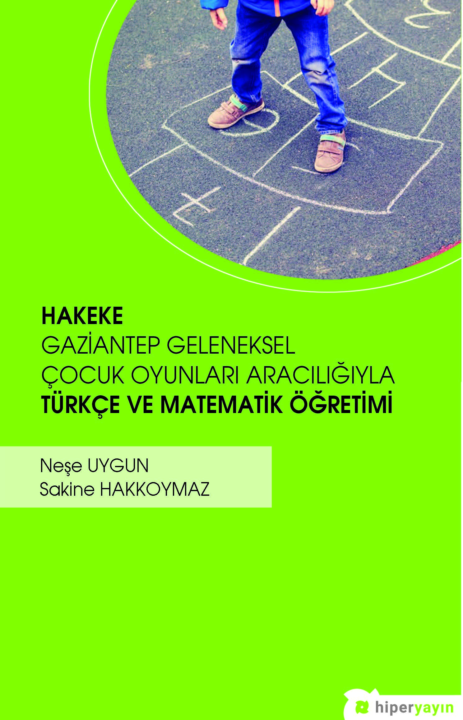 Hakeke : Gaziantep geleneksel çocuk oyunları aracılığıyla Türkçe ve matematik öğretimi
