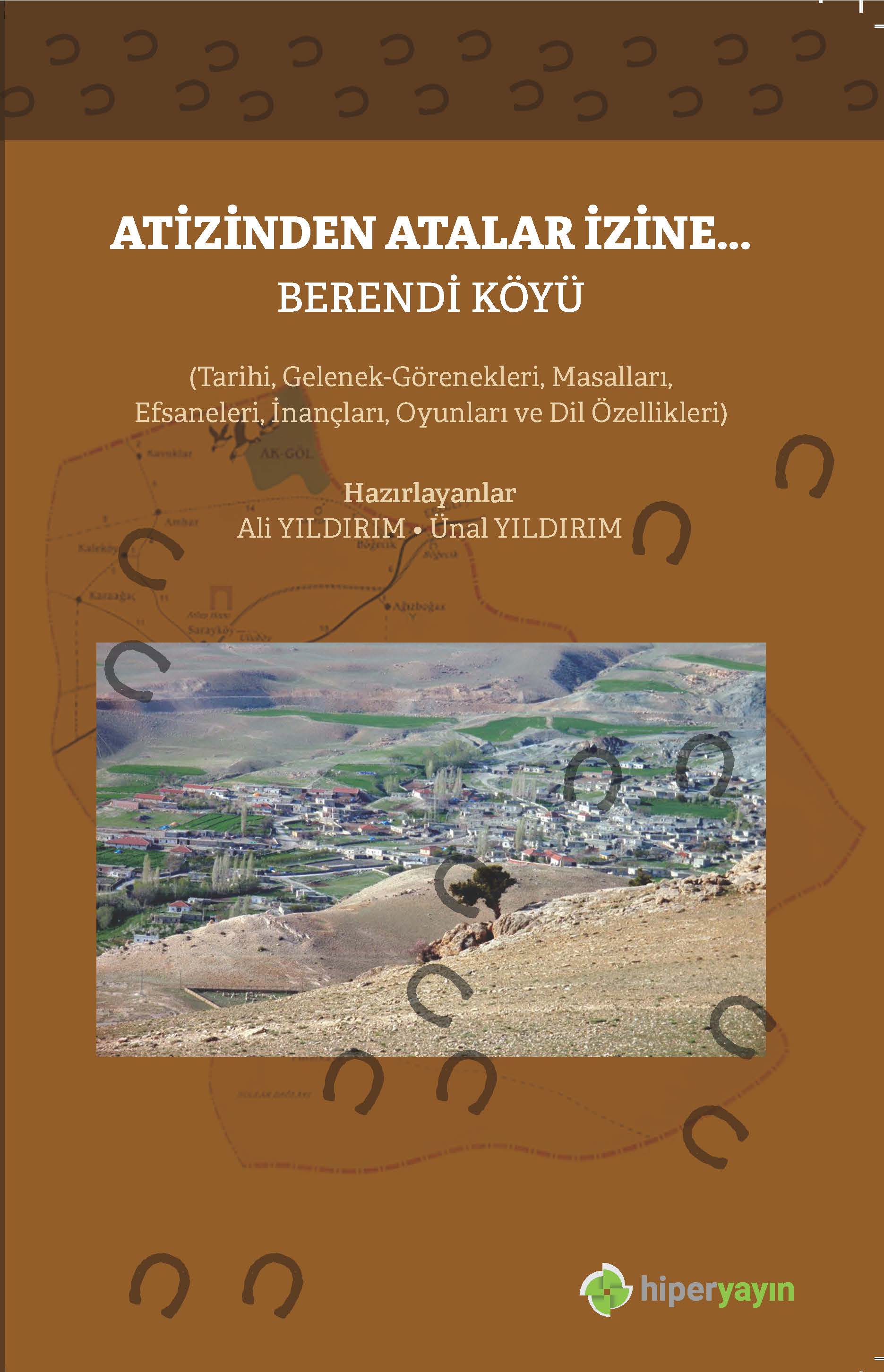 At izinden atalar izine : Berendi Köyü: (tarihi, gelenek - görenekleri, masalları, efsaneleri, inançları, oyunları ve dil özellikleri)