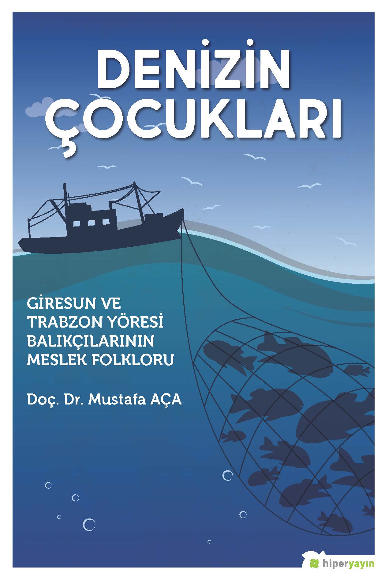 Denizin Çocukları “Giresun ve Trabzon Yöresi Balıkçılarının Meslek Folkloru”