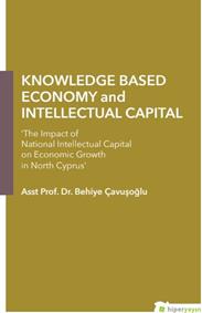 Knowledge Based Economy and Intellectual Capital “The Impact of National Intellectual Capital on Economic Growth in North Cyprus