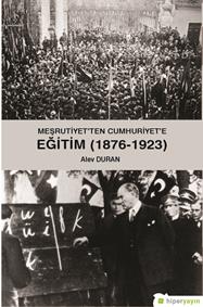 Meşrutiyet’ten Cumhuriyet’e Eğitim (1876-1923)