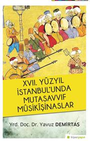 XVII. Yüzyıl İstanbul’unda Mutasavvıf Mûsikîşinaslar