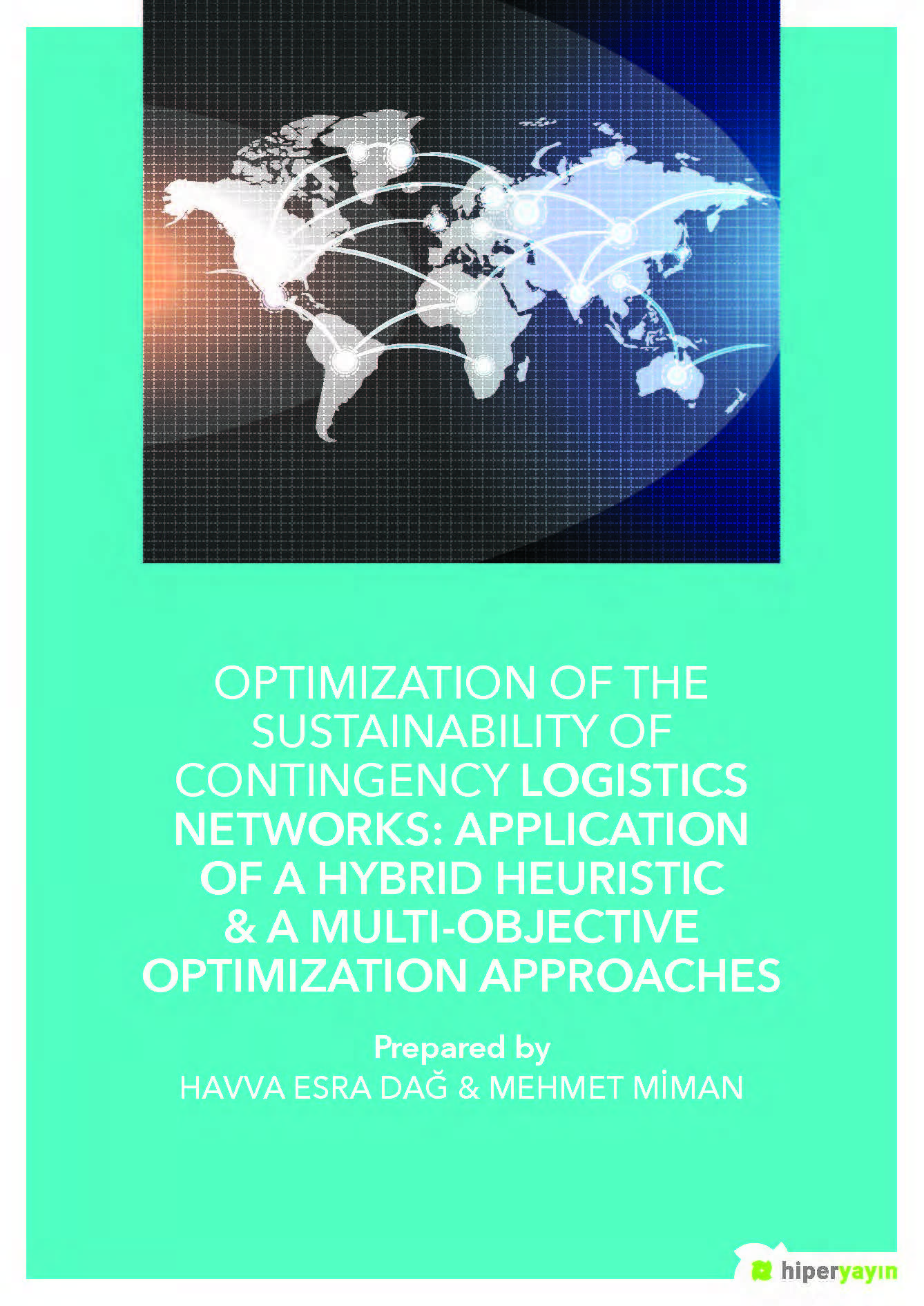 Optimization of The Sustainability of Contingency Logistics Networks: Application of a Hybrid Heuristic & A Multi-Objective Optimization Approaches