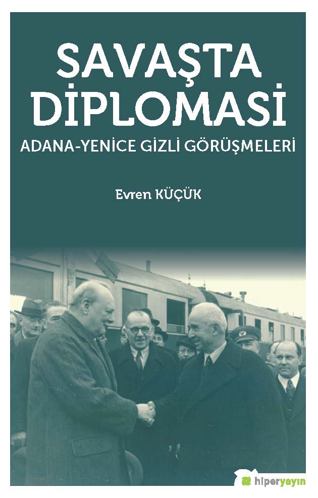 Savaşta Diplomasi “Adana-Yenice Gizli Görüşmeleri”