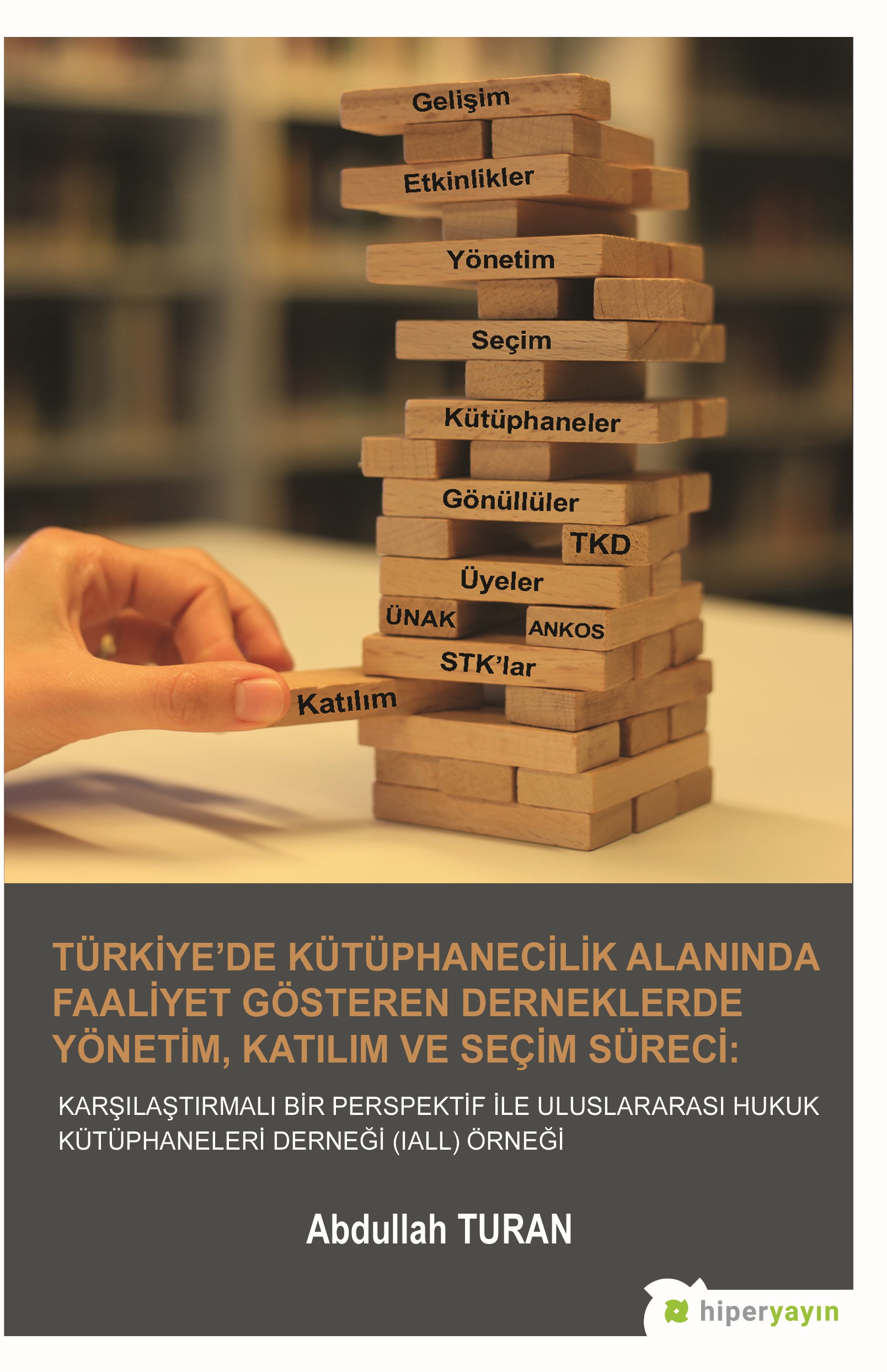 Türkiye’de Kütüphanecilik Alanında Faaliyet Gösteren Derneklerde Yönetim, Katılım ve Seçim Süreci: Karşılaştırmalı Bir Perspektif İle Uluslararası Hukuk Kütüphaneleri Derneği (IALL) Örneği