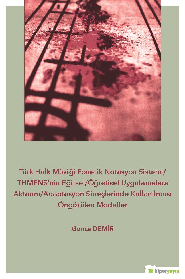 Türk Halk Müziği Fonetik Notasyon Sistemi/THMFNS’nin Eğitsel/Öğretisel Uygulamalara Aktarım/Adaptasyon Süreçlerinde Kullanılması Öngörülen Modeller