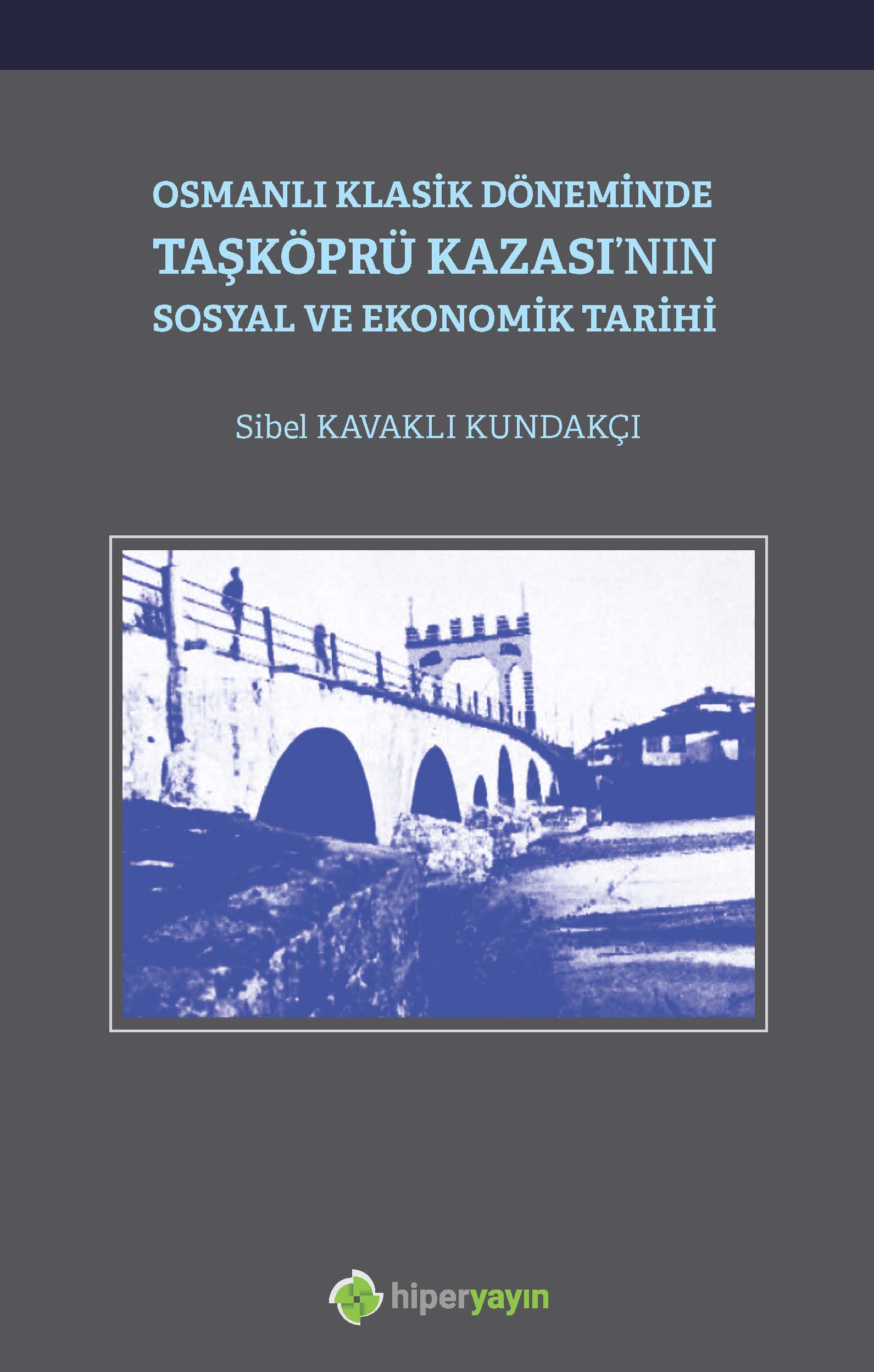 Osmanlı Klasik Döneminde Taşköprü Kazası’nın Sosyal ve Ekonomik Tarihi