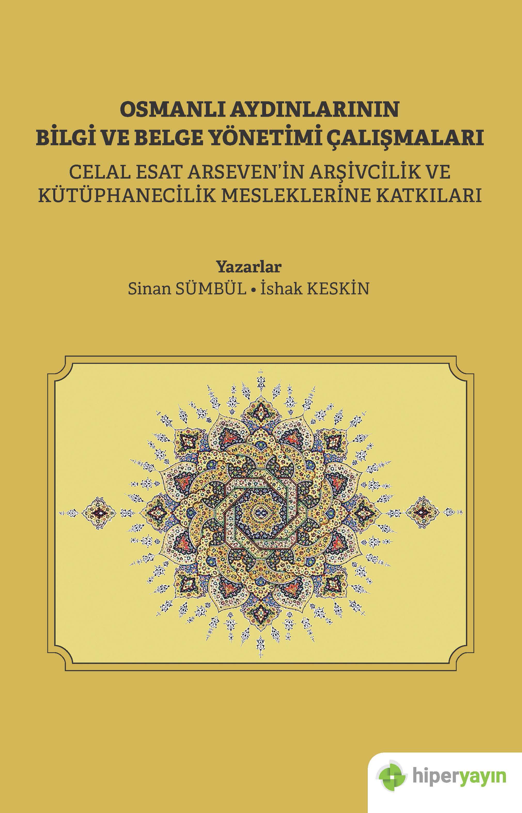 Osmanlı Aydınlarının Bilgi ve Belge Çalışmaları (Celal Esat Arseven’in Arşivcilik ve  Kütüphanecilik Mesleklerine Katkıları)