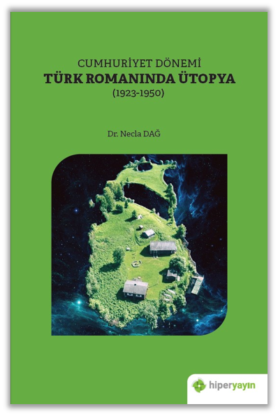 Cumhuriyet Dönemi Türk Romanında Ütopya (1923-1950)