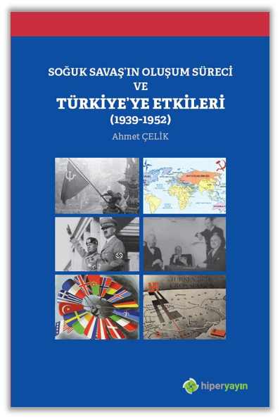 Soğuk Savaş’ın Oluşum Süreci ve Türkiye’ye Etkileri (1939-1952)