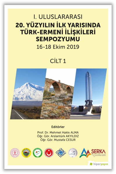 1. Uluslararası 20. Yüzyılın İlk Yarısında Türk-Ermeni İlişkileri Sempozyumu 16-18 Ekim 2019 Cilt 1