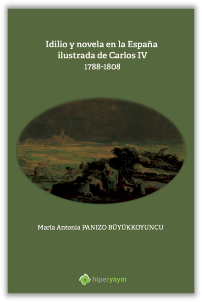 Idilio y novela en la Espana ilustrada de Carlos IV 1788-1808