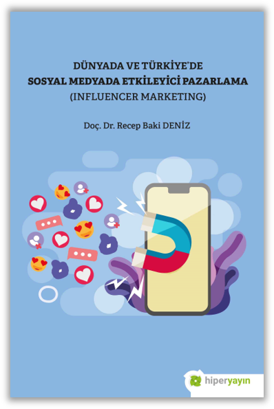 Dünya ve Türkiye’de Sosyal Medyada Etkileyici Pazarlama (Influencer Marketing)