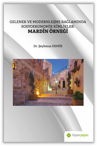 Gelenek ve Modernleşme Bağlamında Sosyoekonomik Kimlikler: Mardin Örneği
