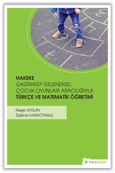 Hakeke Gazitantep Geleneksel Çocuk Oyunları Aracılığıyla Türkçe ve Matematik Öğretimi