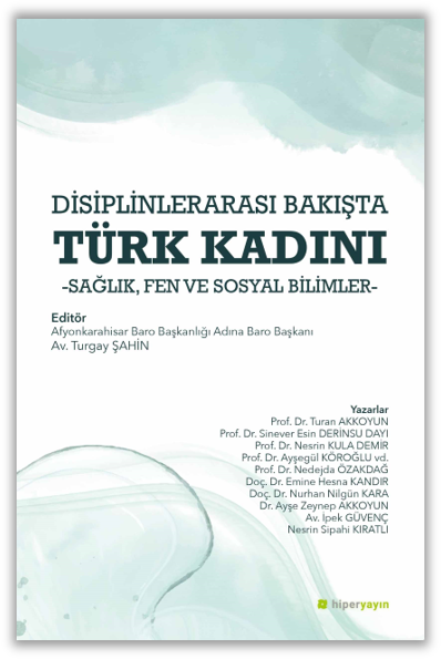Disiplinlerarası Bakışta Türk Kadını Sağlık, Fen ve Sosyal Bilimler