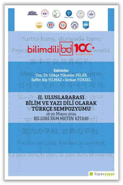 II. Uluslararası Bilim ve Yazı Dili Olarak Türkçe Sempozyumu 18-20 Mayıs 2024 Bildiri Tam Metin Kitabı