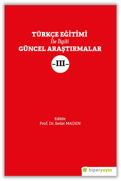 Türkçe Eğitimi İle İlgili Güncel Araştırmalar III